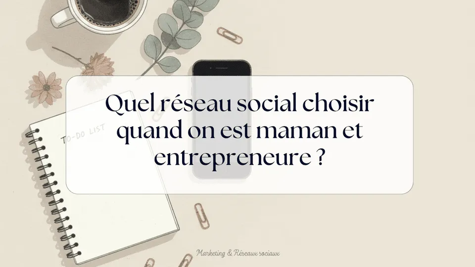 Quel réseau social choisir quand on est maman et entrepreneure ?