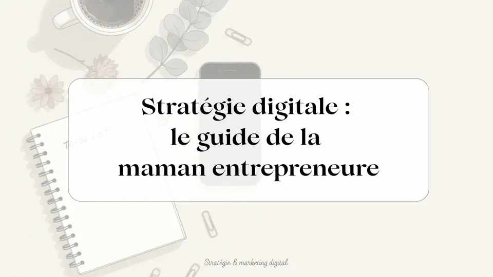 stratégie digitale maman entrepreneure