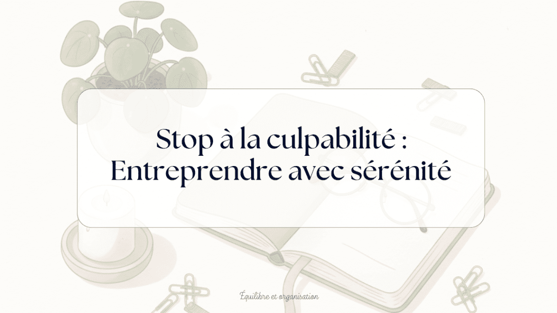 culpabilité maman entrepreneuse