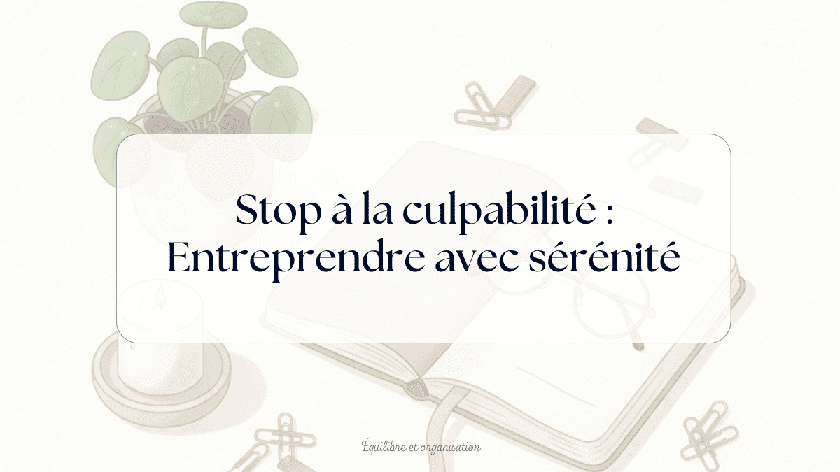 culpabilité maman entrepreneuse