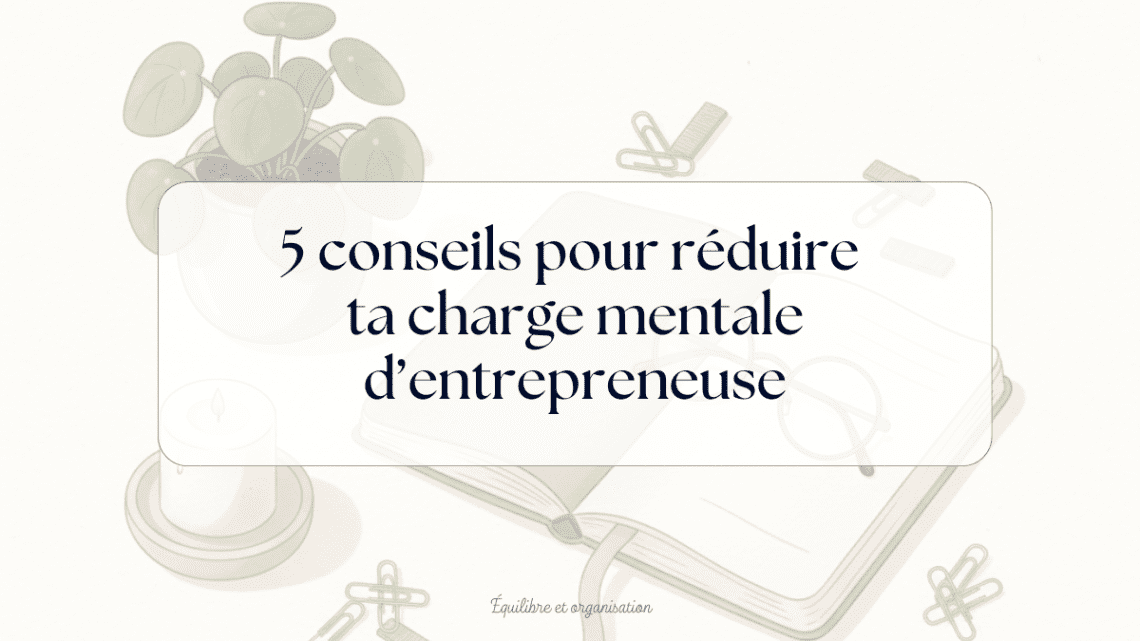 astuces charge mentale entrepreneure