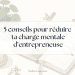 astuces charge mentale entrepreneure
